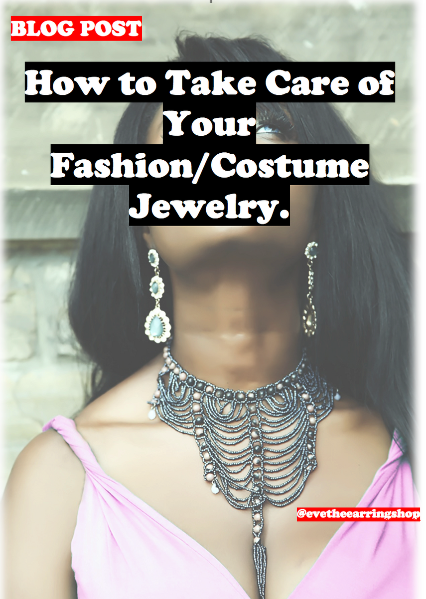 How To Take Care of Your Fashion Costume Jewelry. EVE The